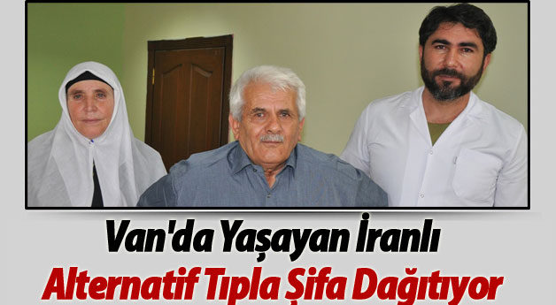 Van'da Yaşayan İranlı Alternatif Tıpla Şifa Dağıtıyor