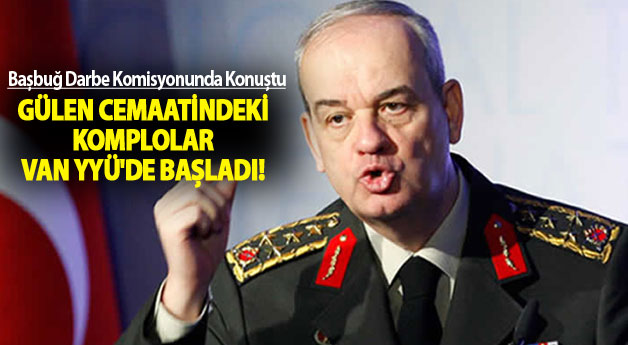 İlker Başbuğ: Gülen Cemaatindeki Komplolar Van..