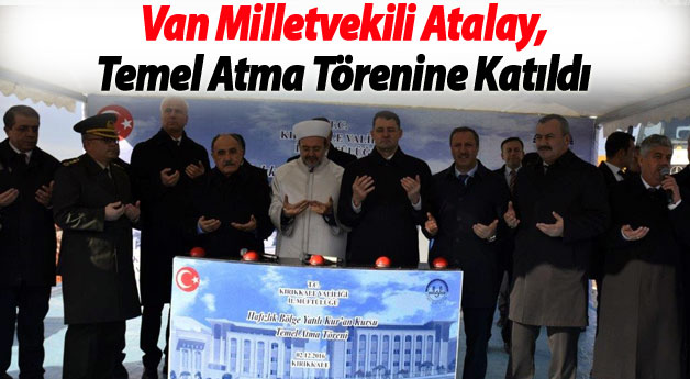 Van Milletvekili Atalay, Temel Atma Törenine Katıldı