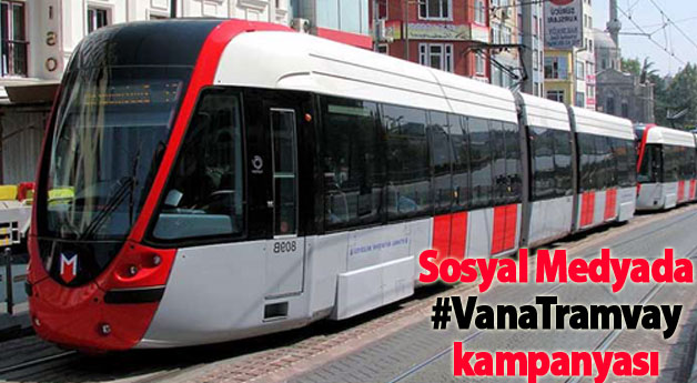 Sosyal medyada Van'a Tramvay kampanyası!