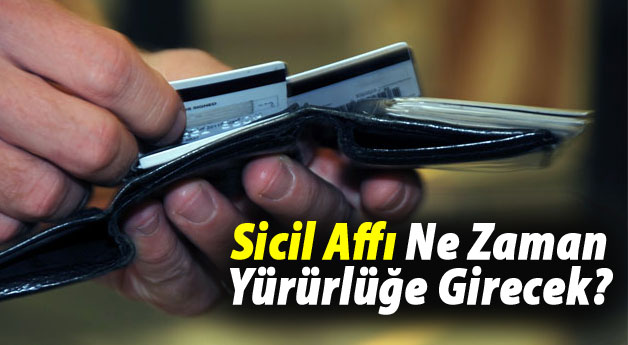 Sicil affı ne zaman yürürlüğe girecek? 