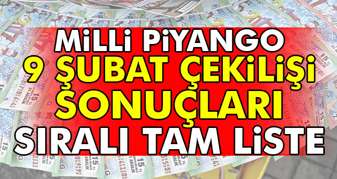 Milli piyango belli oldu 9 Şubat çekilişi sıralı tam listesi 