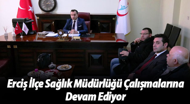 Erciş İlçe Sağlık Müdürlüğü Çalışmalarına Devam Ediyor