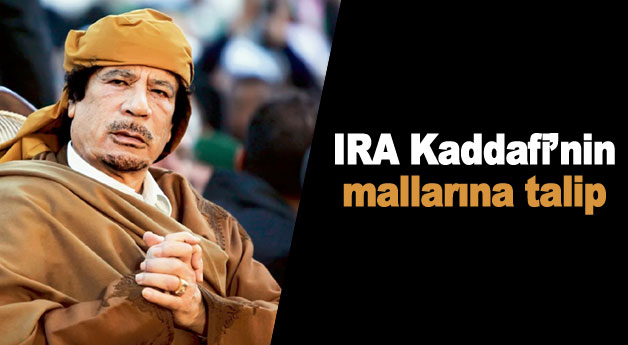 IRA Kaddafi’nin mallarına talip