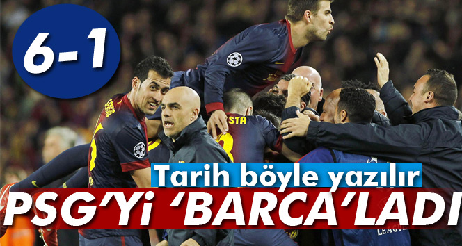 Barcelona 6-1 PSG Şampiyonlar Ligi maçı özeti