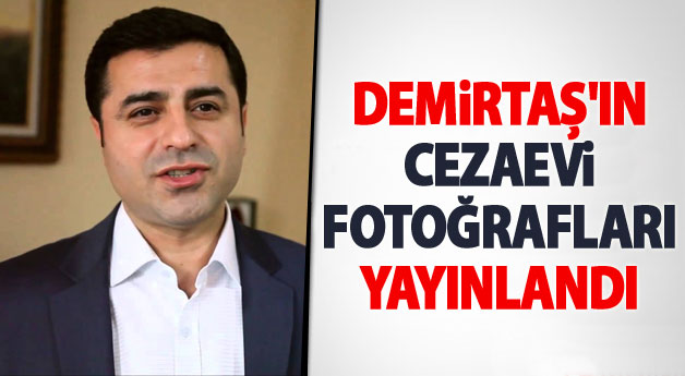 Demirtaş'ın cezaevi fotoğrafları yayınlandı