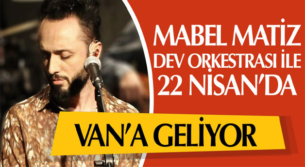 Mabel Matiz Van’a geliyor