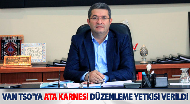 Van TSO’ya ‘ATA Karnesi’ düzenleme yetkisi