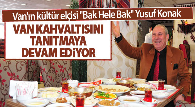 Bak Hele Bak Yusuf Konak, Van Kahvaltısını Tanıtmaya Devam Ediyor