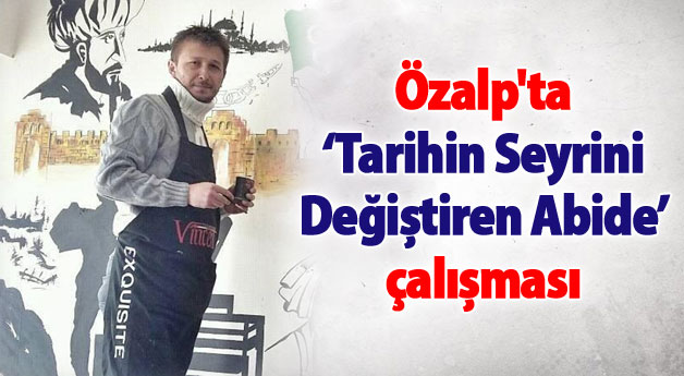 Özalp'ta ‘Tarihin Seyrini Değiştiren Abide’ çalışması