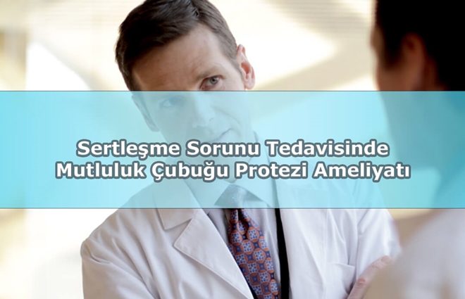 Mutluluk Çubuğu Nedir? Ve Penil Protez Nasıl Çalışır? 