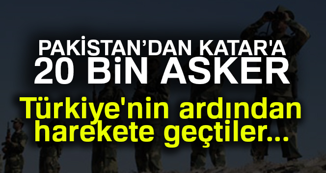 Pakistan, Katar’a 20 bin asker gönderecek
