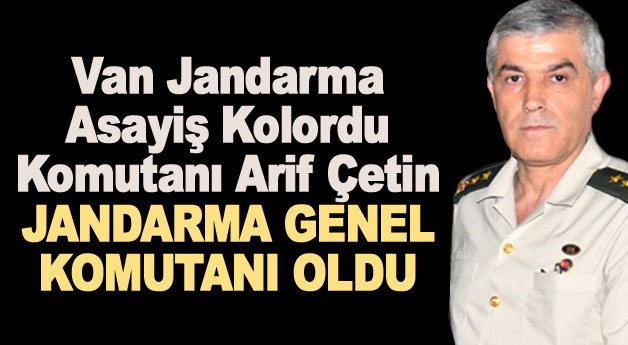 Jandarma Genel Komutanlığına Korgeneral Arif Çetin atandı