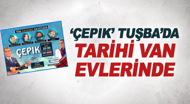 Çepik Tuşba'da Tarihi Van Evlerinde