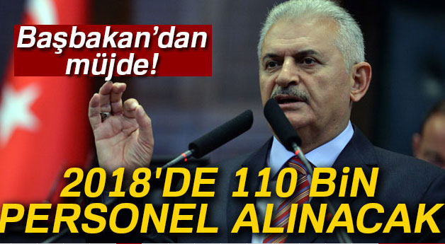 Başbakan Yıldırım: 2018'de toplam 110 bin personel alınacak