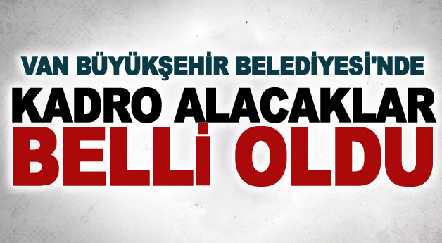 Van Büyükişehir Belediyesi taşeron kadro başvuru sonuçları açıklandı