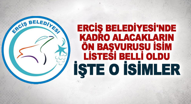 Erciş Belediyesi'nde Kadro Alacakların Geçici Listesi