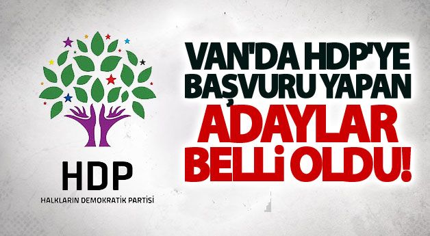 Van'da HDP'ye Başvuru Yapan Adaylar Belli Oldu!