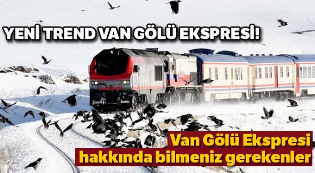 Van Gölü Ekspresi hakkında bilmeniz gerekenler Bilet fiyatları, rotası, durakları... 