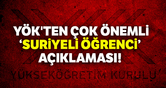 YÖK'ten, Suriyelilerin üniversiteye sınavsız girmesine ilişkin açıklama
