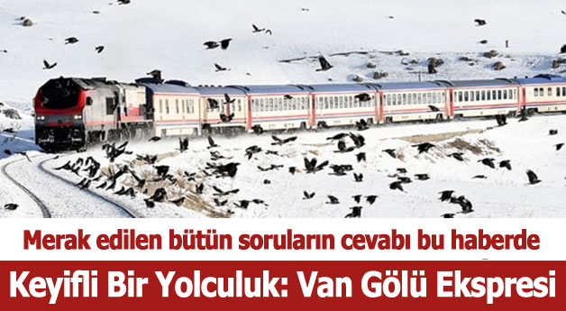 Keyifli Bir Yolculuk: Van Gölü Ekspresi