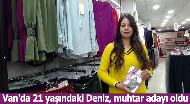 Van'da 21 yaşındaki Deniz, muhtar adayı oldu