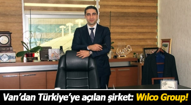 Van’dan Türkiye’ye açılan şirket: Wılco Group! 
