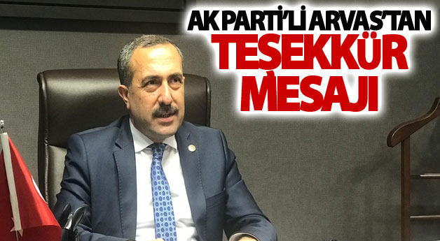 AK Parti’li Arvas’tan teşekkür mesajı