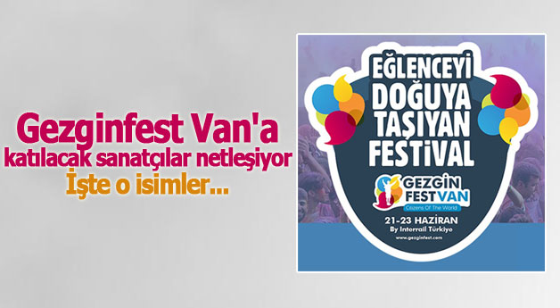 Gezginfest Van'a katılacak sanatçılar ve festival takvimi belli oldu