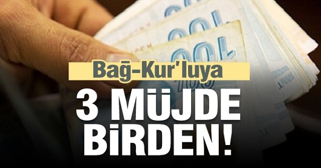 Bağ-Kur'luya 3 müjde birden 