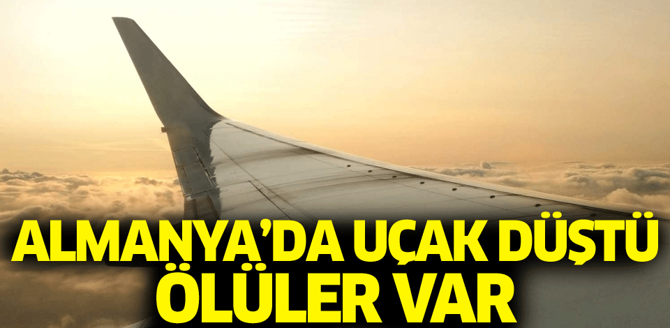 Almanya'da küçük uçak düştü: 3 ölü