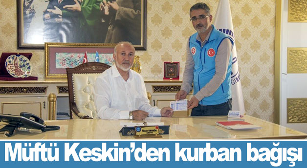 Müftü Keskin’den kurban bağışı