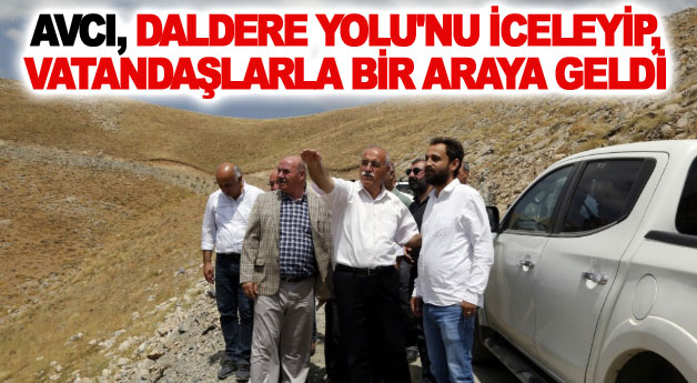 Eşbaşkan Avcı, daldere yolu'nu iceleyip, vatandaşlarla bir araya geldi 