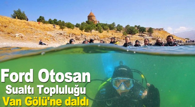 Ford Otosan Sualtı Topluluğu, Van Gölü'ne daldı