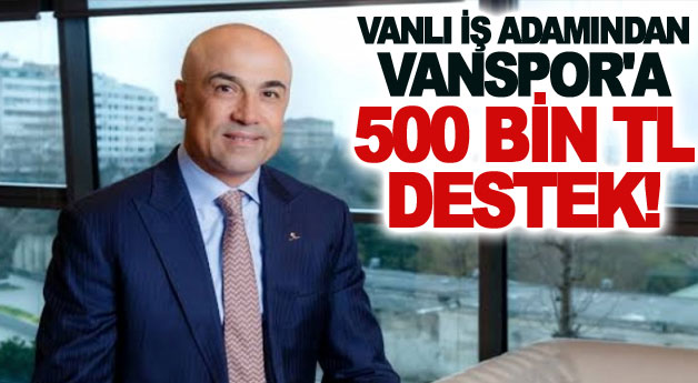 Vanlı iş adamından Vanspor'a 500 Bin TL destek! 
