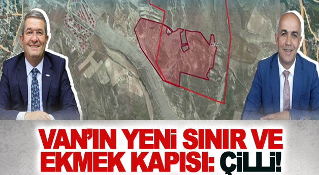 Van’ın yeni sınır ve ekmek kapısı: Çilli!