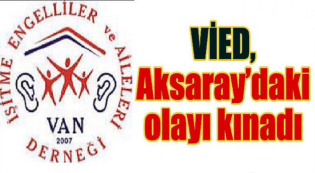 VİED, Aksaray’daki olayı kınadı