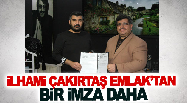 İlhami Çakırtaş Emlak A.Ş'den bir imza daha