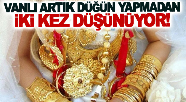 Vanlı artık düğün yapmadan iki kez düşünüyor!