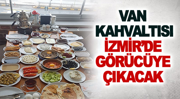 Van kahvaltısı İzmir’de görücüye çıkacak