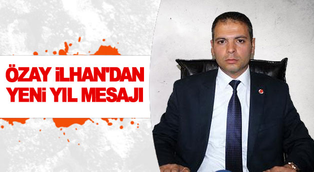 ÖZAY İLHAN'DAN YENİ YIL MESAJI