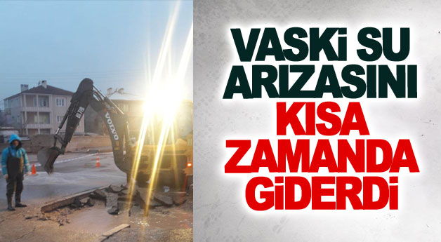 VASKİ su arızasını kısa zamanda giderdi
