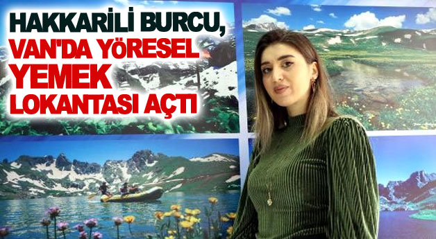 Hakkarili Burcu, Van'da yöresel yemek lokantası açtı