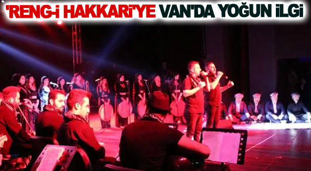 'Reng-i Hakkari'ye Van'da yoğun ilgi