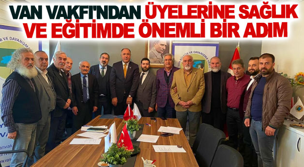 Van Vakfı'ndan üyelerine sağlık ve eğitimde önemli bir adım