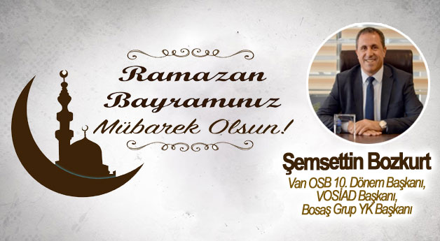 ŞEMSETTİN BOZKURT'TAN RAMAZAN BAYRAMI MESAJI