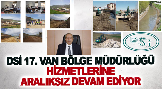 DSİ 17. Van Bölge Müdürlüğü Hizmetlerine aralıksız devam ediyor