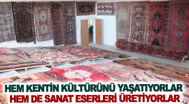 Hem kentin kültürünü yaşatıyorlar hem de sanat eserleri üretiyorlar