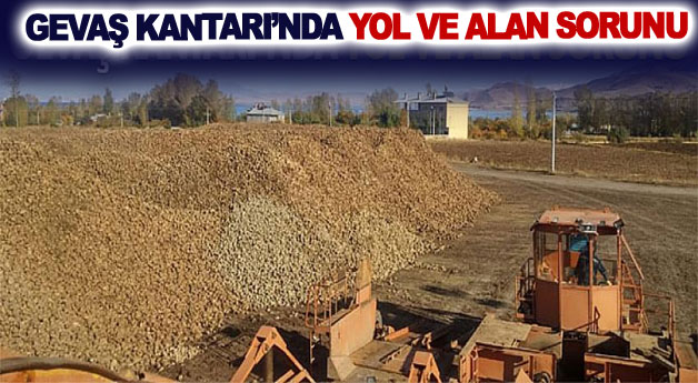 Gevaş Kantarı’nda yol ve alan sorunu