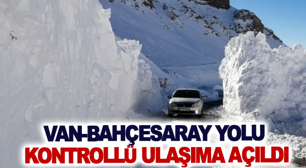 Van-Bahçesaray yolu kontrollü ulaşıma açıldı